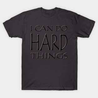 I can do HARD things T-Shirt